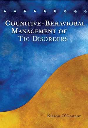 Cognitive–Behavioural Management of Tic Disorders de K O′Connor