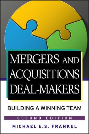 Mergers and Acquisitions Deal–Makers – Building a Winning Team 2e de MES Frankel