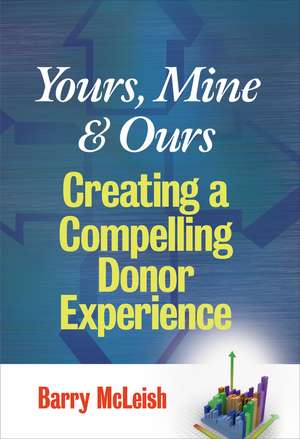 Yours, Mine and Ours – Creating a Compelling Donor Experience de BJ McLeish