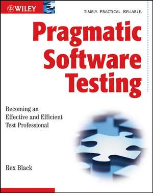 Pragmatic Software Testing – Becoming an Effective and Efficient Test Professional de R Black