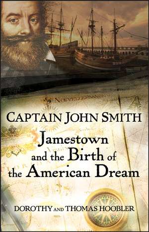 Captain John Smith: Jamestown and the Birth of the American Dream de Thomas Hoobler