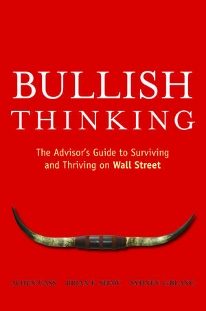 Bullish Thinking – The Advisor′s Guide to Surviving and Thriving on Wall Street de A Cass