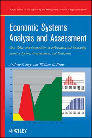 Economic Systems Analysis and Assessment – Cost Value and Competition in Information and Knowledge Intensive Systems, Organizations, and Enterprises de AP Sage