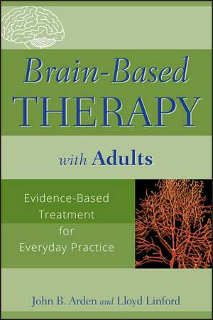Brain-Based Therapy with Adults de John B Arden