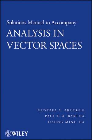 Analysis in Vector Spaces, Solutions Manual de Mustafa A Akcoglu