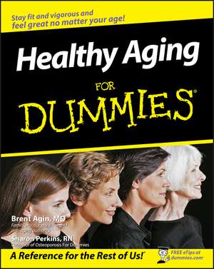 Healthy Aging For Dummies de Brent Agin