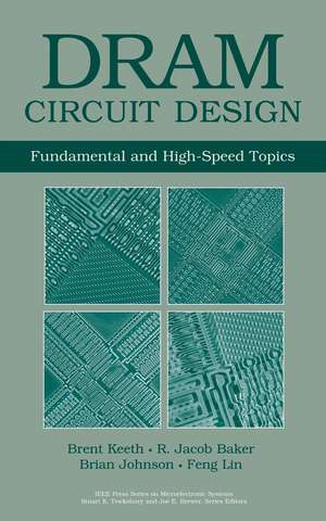 DRAM Circuit Design – Fundamental and High–Speed Topics de B Keeth