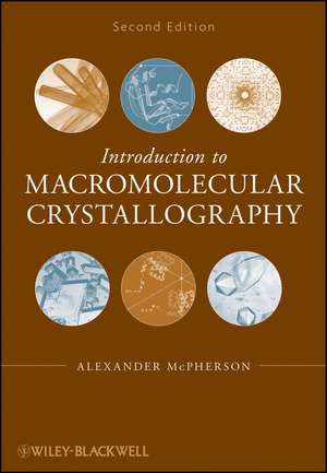 Introduction to Macromolecular Crystallography 2e de A McPherson