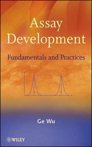 Assay Development – Fundamentals and Practices de G Wu