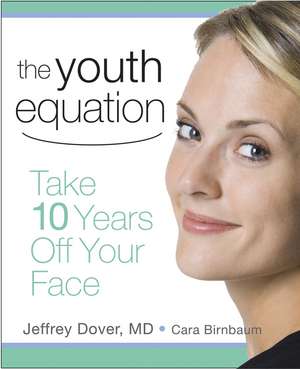 The Youth Equation: Take 10 Years Off Your Face de Jeffery S. Dover