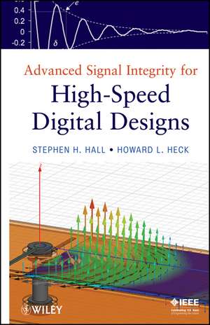 Advanced Signal Integrity for High–Speed Digital Designs de SH Hall