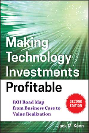 Making Technology Investments Profitable 2e – ROI Road Map from Business Case to Value Realization de JM Keen