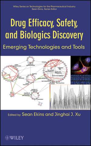 Drug Efficacy, Safety, and Biologics Discovery – Emerging Technologies and Tools de J Ekins