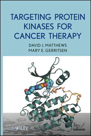 Targeting Protein Kinases for Cancer Therapy de DJ Matthews