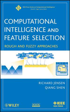 Computational Intelligence and Feature Selection – Rough and Fuzzy Approaches de R Jensen