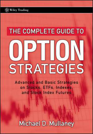 The Complete Guide to Option Strategies – Advanced and Basic Strategies on Stocks, ETFs, Indexes, and Stock Index Futures de M Mullaney