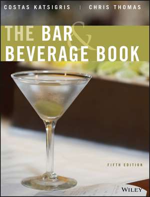 The Bar and Beverage Book, 5e de C Katsigris