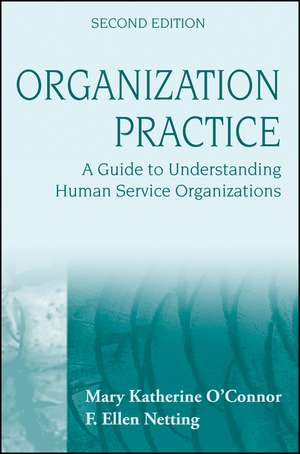 Organization Practice – A Guide to Understanding Human Service Organizations 2e de MK O′Connor