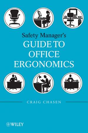 Safety Managers Guide to Office Ergonomics de Craig Chasen