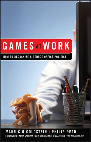 Games at Work – How to Recognize and Reduce Office Politics de M Goldstein