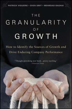 The Granularity of Growth: How to Identify the Sources of Growth and Drive Enduring Company Performance de Patrick Viguerie