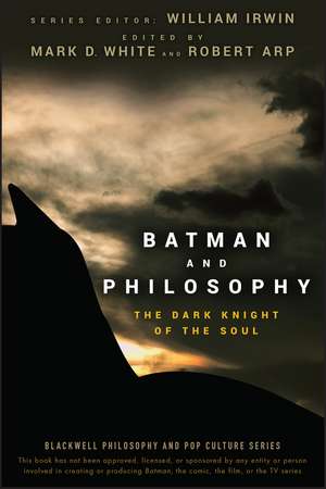 Batman and Philosophy – The Dark Knight of the Soul de W Irwin