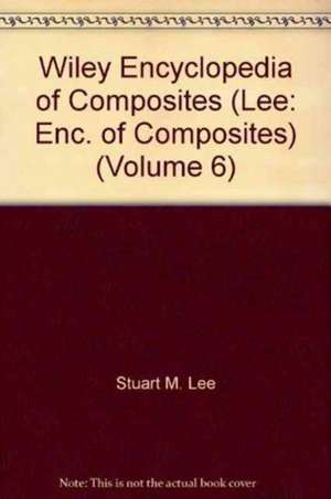 Wiley Encyclopedia of Composites: Wiley Encyclopedia of Composites: Volume 6, 2nd Ed ition de Luigi Nicolais