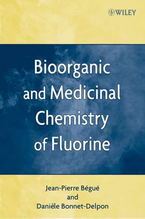 Bioorganic and Medicinal Chemistry of Fluorine de JP Begue