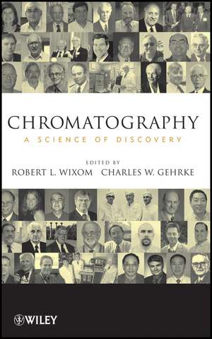 Chromatography – A Science of Discovery de RL Wixom