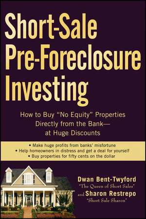 Short–Sale Pre–Foreclosure Investing – How to Buy "No Equity" Properties Directly From the Bank –– at Huge Discounts + url de D Bent–Twyford