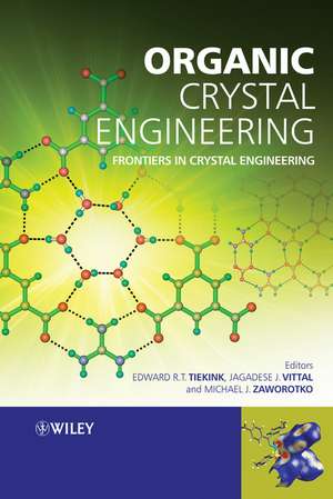 Organic Crystal Engineering – Frontiers in Crystal Engineering de E Tiekink