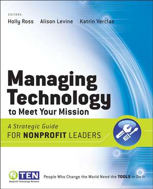 Managing Technology to Meet Your Mission – A Strategic Guide for Nonprofit Leaders (with Premium Content) de H Ross