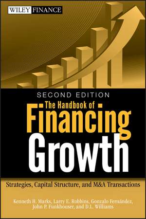 The Handbook of Financing Growth 2e – Strategies, Capital Structure, and M&A Transactions de KH Marks