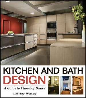 Kitchen and Bath Design – A Guide to Planning Basics de M Fisher Knott