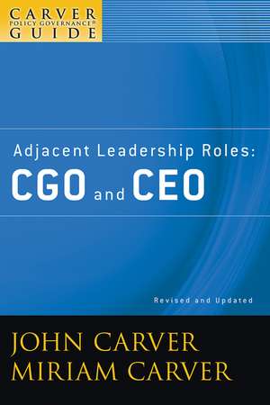 Adjacent Leadership Roles – CGO and CEO – A Carver Policy Governance Guide, Revised and Updated de Carver Governan