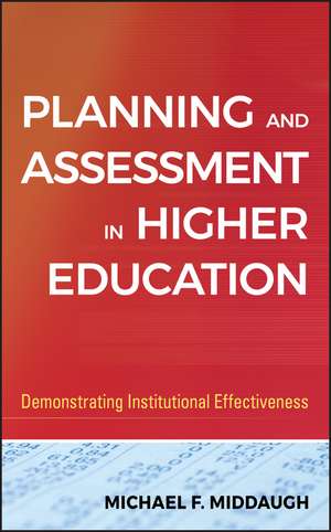 Planning and Assessment in Higher Education – Demonstrating Institutional Effectiveness de MF Middaugh