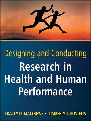 Designing and Conducting Research in Health and Human Performance de TD Matthews