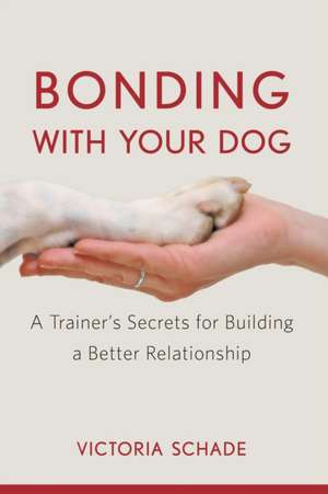 Bonding with Your Dog de Victoria Schade