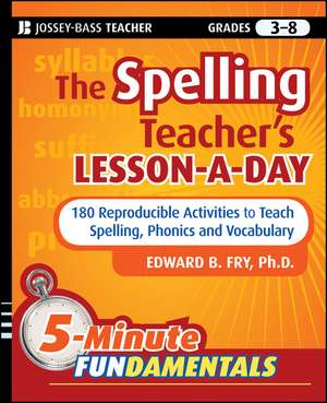 The Spelling Teacher′s Lesson–a–Day – 180 Reproducible Activities to Teach Spelling, Phonics , and Vocabulary de EB Fry