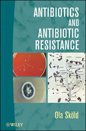 Antibiotics and Antibiotic Resistance de O Skold