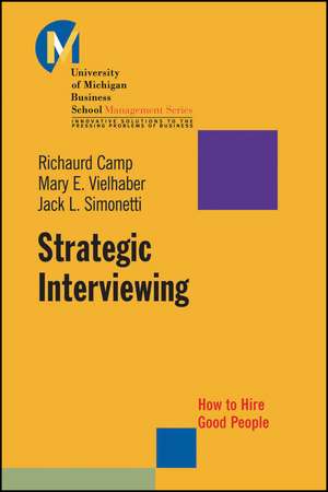 Strategic Interviewing – How to Hire Good People de R Camp