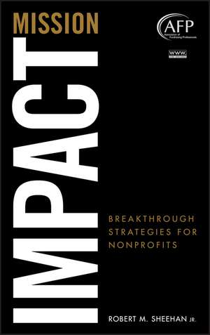 Mission Impact – Breakthrough Strategies for Nonprofits (AFP Fund Development Series) +Website de RM Sheehan