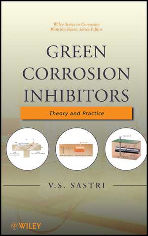 Green Corrosion Inhibitors – Theory and Practice de VS Sastri