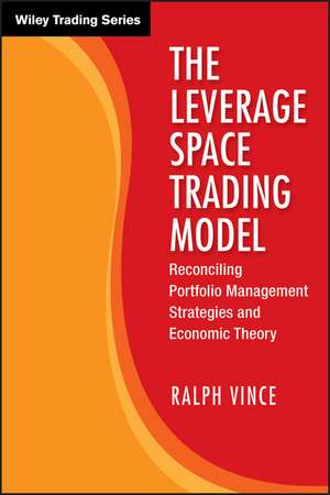 The Leverage Space Trading Model – Reconciling Portfolio Management Strategies and Economic Theory de R Vince