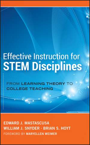 Effective Instruction for STEM Disciplines – From Learning Theory to College Teaching de EJ Mastascusa