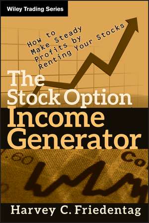 The Stock Option Income Generator – How To Make Steady Profits by Renting Your Stocks de HC Friedentag