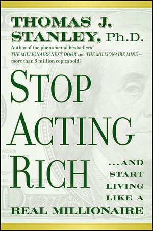 Stop Acting Rich de Thomas J. Stanley