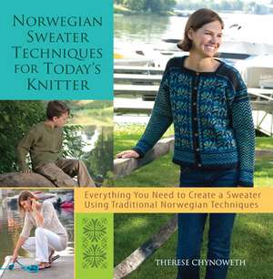 Norwegian Sweater Techniques for Today's Knitter de Therese Chynoweth