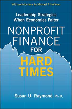 Nonprofit Finance for Hard Times – Leadership Strategies When Economies Falter de SU Raymond