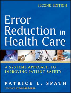 Error Reduction in Health Care – A Systems Approach to Improving Patient Safety 2e de PL Spath